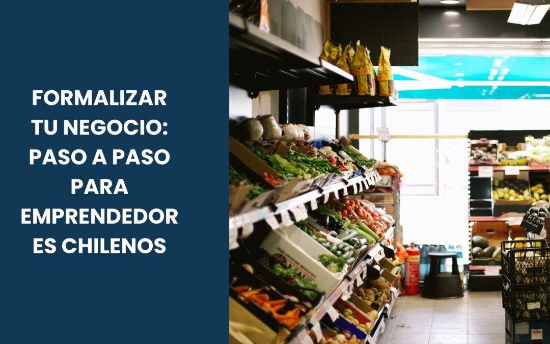 Formalizar tu negocio: paso a paso para emprendedores chilenos